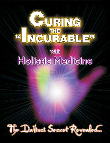 CURING THE INCURABLE WITH HOLISTIC MEDICINE